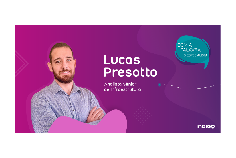 Com a palavra o Especialista – Lucas Presotto